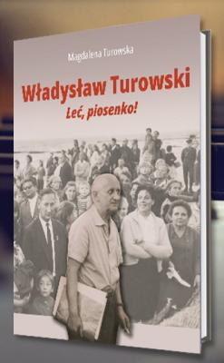 Promocja książki Magdaleny Turowskiej pt. "Władysław Turowski. Leć, piosenko!"